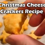 Christi Beraud’s Christmas Cheese Crackers Recipe